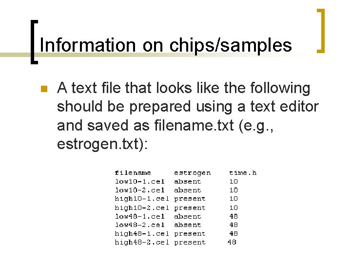 Information on chips/samples n A text file that looks like the following should be