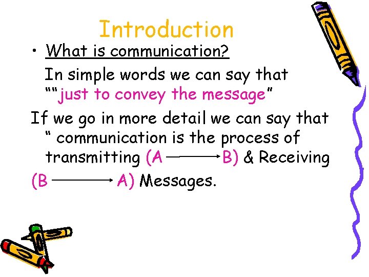 Introduction • What is communication? In simple words we can say that ““just to