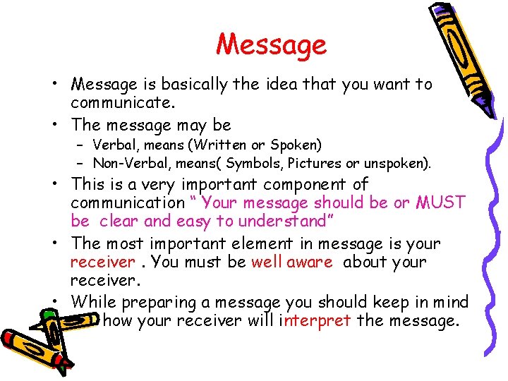 Message • Message is basically the idea that you want to communicate. • The