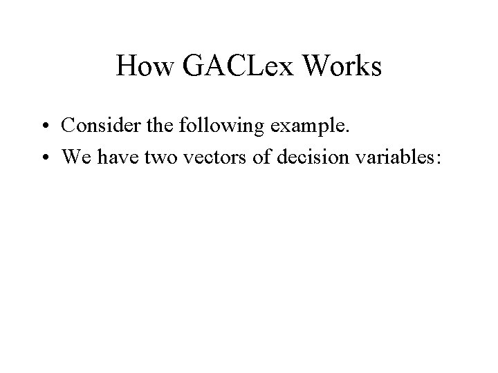 How GACLex Works • Consider the following example. • We have two vectors of