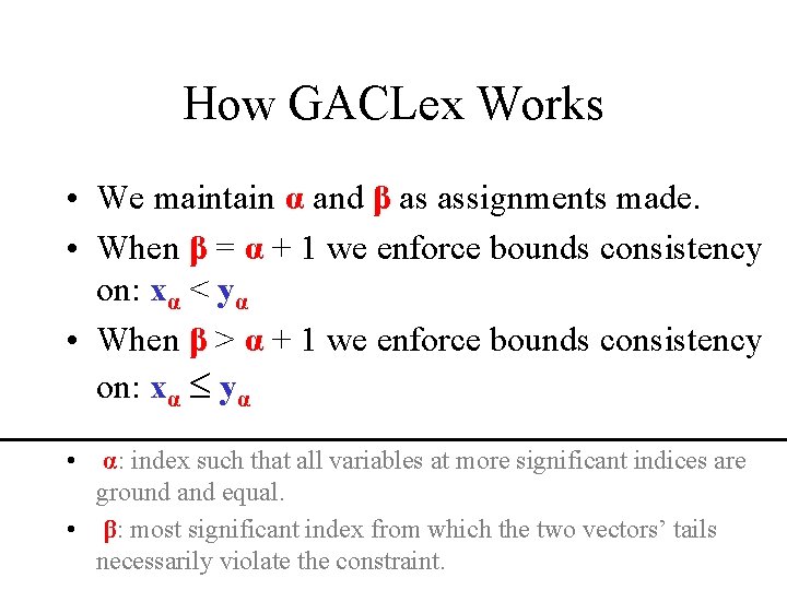 How GACLex Works • We maintain α and β as assignments made. • When