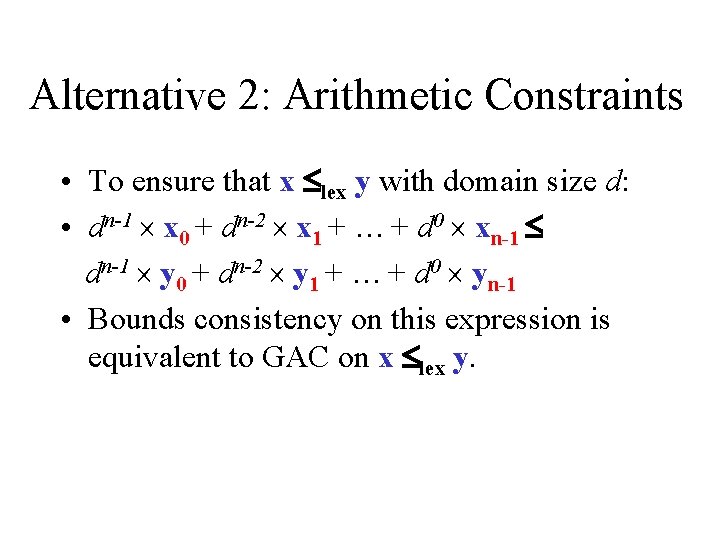 Alternative 2: Arithmetic Constraints • To ensure that x lex y with domain size