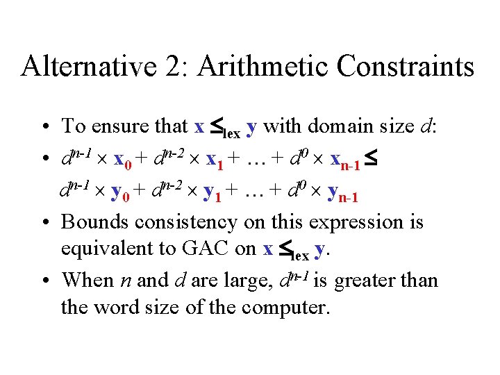 Alternative 2: Arithmetic Constraints • To ensure that x lex y with domain size