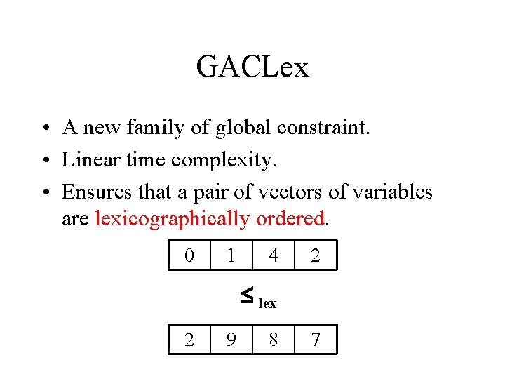GACLex • A new family of global constraint. • Linear time complexity. • Ensures