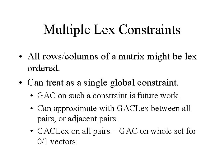 Multiple Lex Constraints • All rows/columns of a matrix might be lex ordered. •