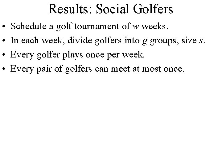 Results: Social Golfers • • Schedule a golf tournament of w weeks. In each