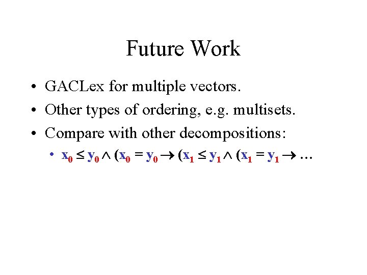 Future Work • GACLex for multiple vectors. • Other types of ordering, e. g.