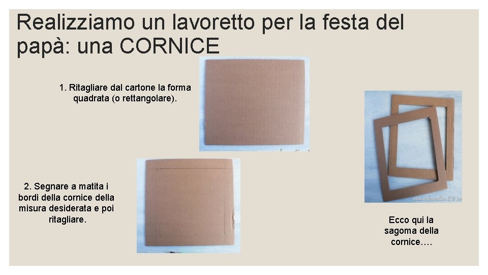 Realizziamo un lavoretto per la festa del papà: una CORNICE 1. Ritagliare dal cartone