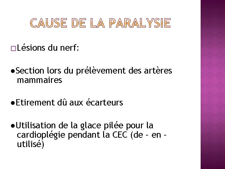 � Lésions du nerf: ●Section lors du prélèvement des artères mammaires ●Etirement dû aux