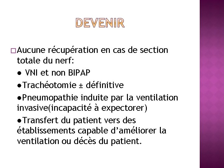 � Aucune récupération en cas de section totale du nerf: ● VNI et non