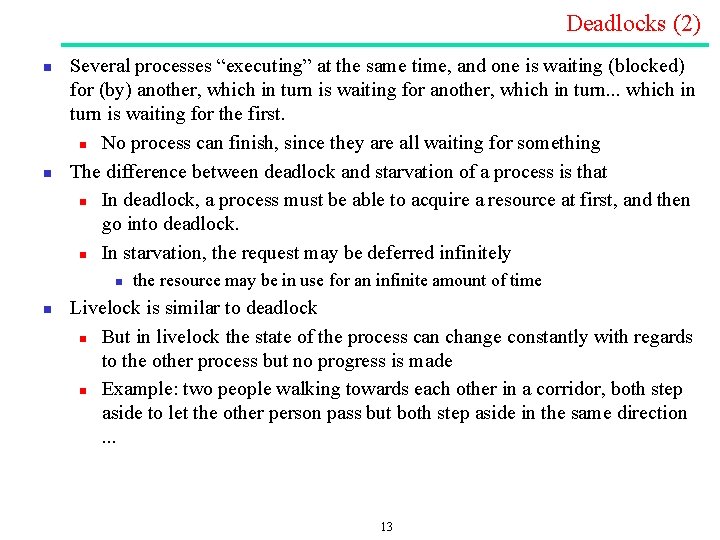 Deadlocks (2) n n Several processes “executing” at the same time, and one is Deadlocks (2) n n Several processes “executing” at the same time, and one is