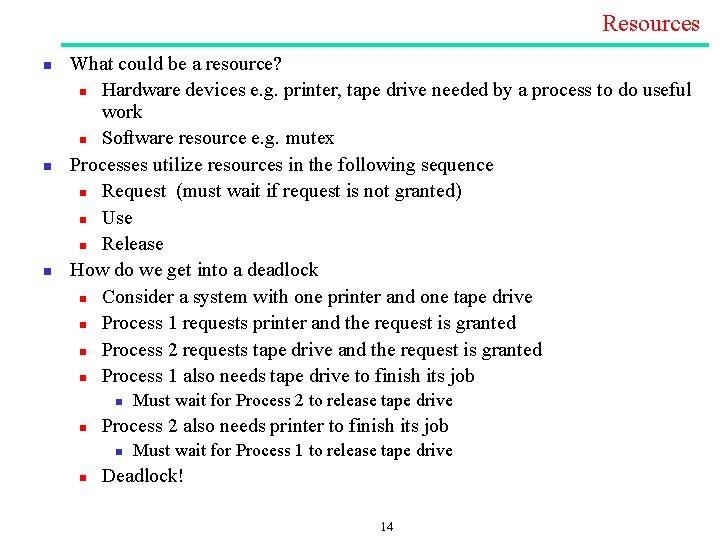 Resources n n n What could be a resource? n Hardware devices e. g. Resources n n n What could be a resource? n Hardware devices e. g.