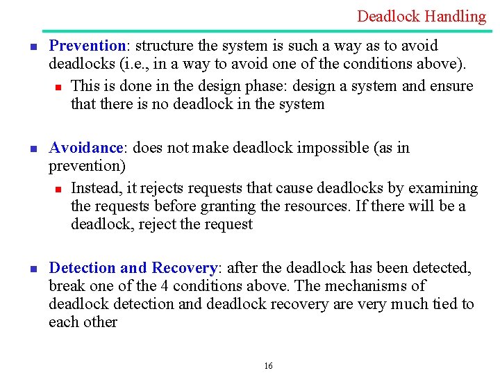 Deadlock Handling n n n Prevention: structure the system is such a way as Deadlock Handling n n n Prevention: structure the system is such a way as