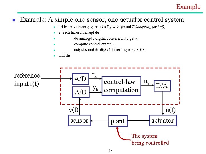 Example n Example: A simple one sensor, one actuator control system n n n Example n Example: A simple one sensor, one actuator control system n n n