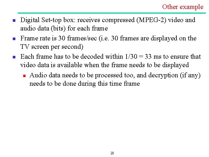 Other example n n n Digital Set top box: receives compressed (MPEG 2) video Other example n n n Digital Set top box: receives compressed (MPEG 2) video