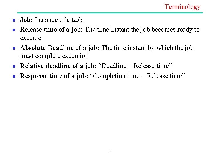Terminology n n n Job: Instance of a task Release time of a job: Terminology n n n Job: Instance of a task Release time of a job: