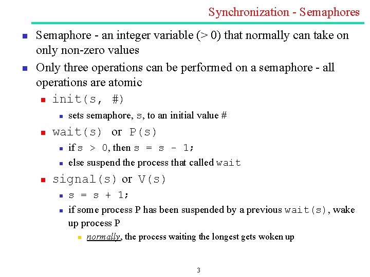 Synchronization Semaphores n n Semaphore an integer variable (> 0) that normally can take Synchronization Semaphores n n Semaphore an integer variable (> 0) that normally can take