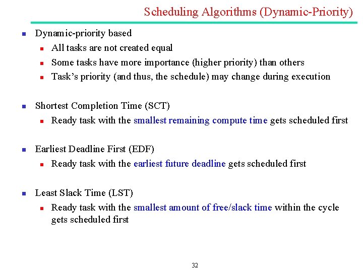 Scheduling Algorithms (Dynamic Priority) n n Dynamic priority based n All tasks are not Scheduling Algorithms (Dynamic Priority) n n Dynamic priority based n All tasks are not
