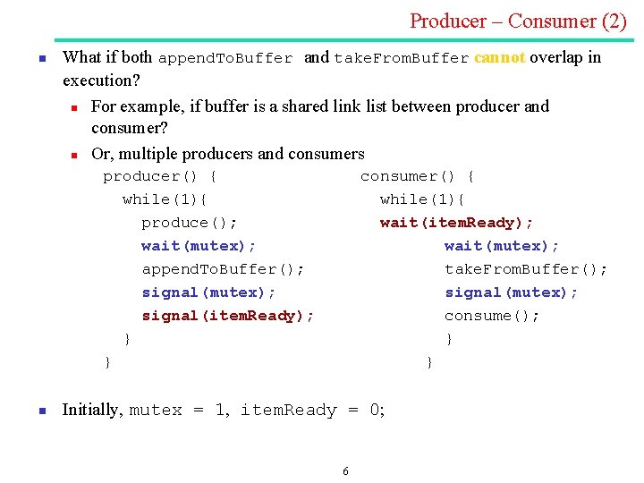 Producer – Consumer (2) n What if both append. To. Buffer and take. From. Producer – Consumer (2) n What if both append. To. Buffer and take. From.