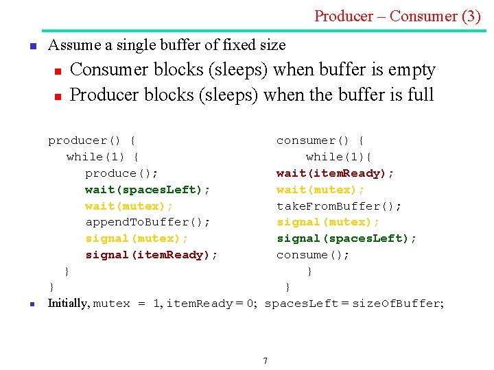 Producer – Consumer (3) n Assume a single buffer of fixed size n n Producer – Consumer (3) n Assume a single buffer of fixed size n n