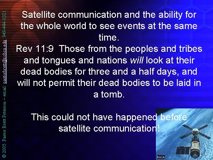 © 2005 Pastor Brett Peterson – email: pastorbrett@ccbcu. edu 949 -444 -0321 Satellite communication