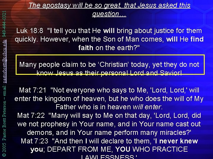 © 2005 Pastor Brett Peterson – email: pastorbrett@ccbcu. edu 949 -444 -0321 The apostasy