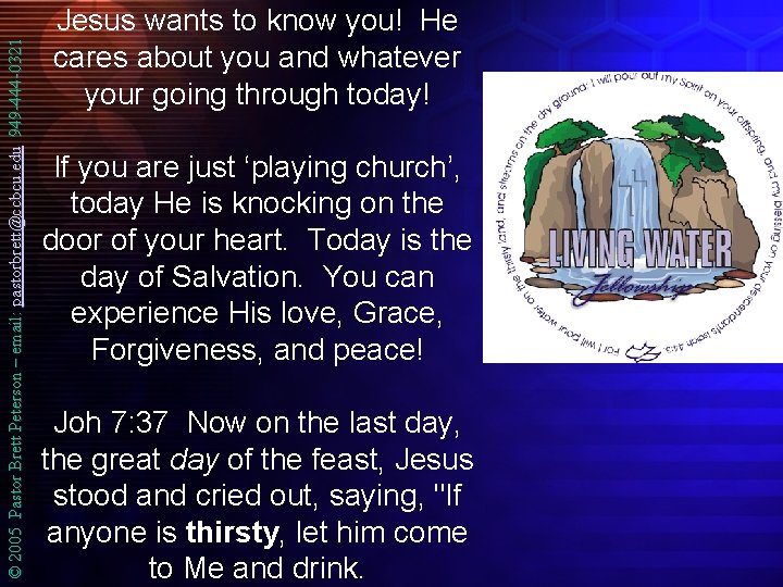 © 2005 Pastor Brett Peterson – email: pastorbrett@ccbcu. edu 949 -444 -0321 Jesus wants