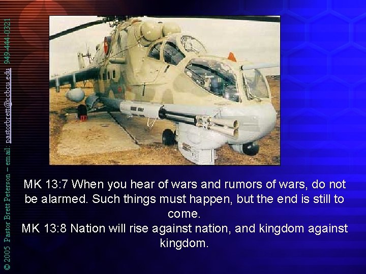 © 2005 Pastor Brett Peterson – email: pastorbrett@ccbcu. edu 949 -444 -0321 MK 13: