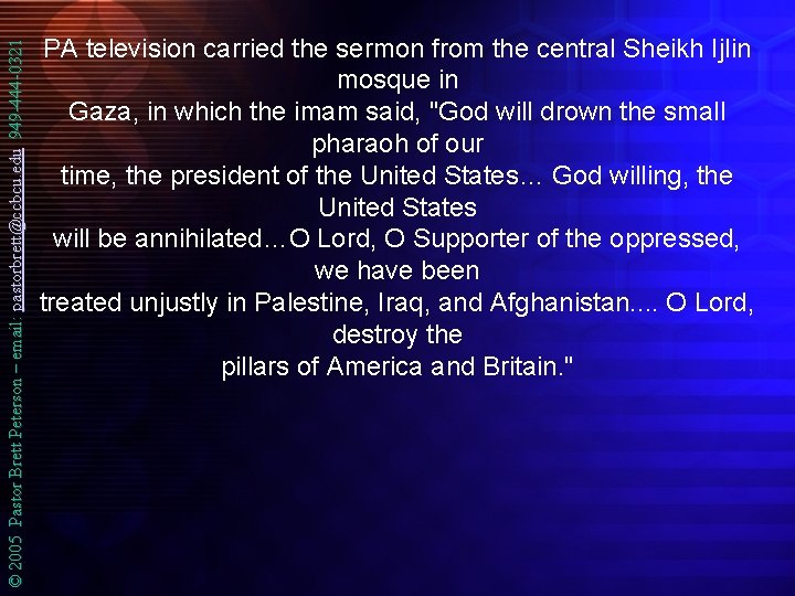 © 2005 Pastor Brett Peterson – email: pastorbrett@ccbcu. edu 949 -444 -0321 PA television