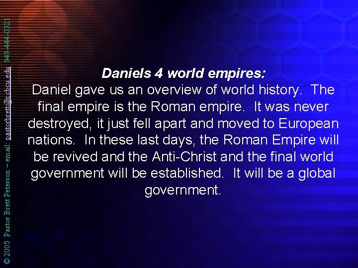 © 2005 Pastor Brett Peterson – email: pastorbrett@ccbcu. edu 949 -444 -0321 Daniels 4