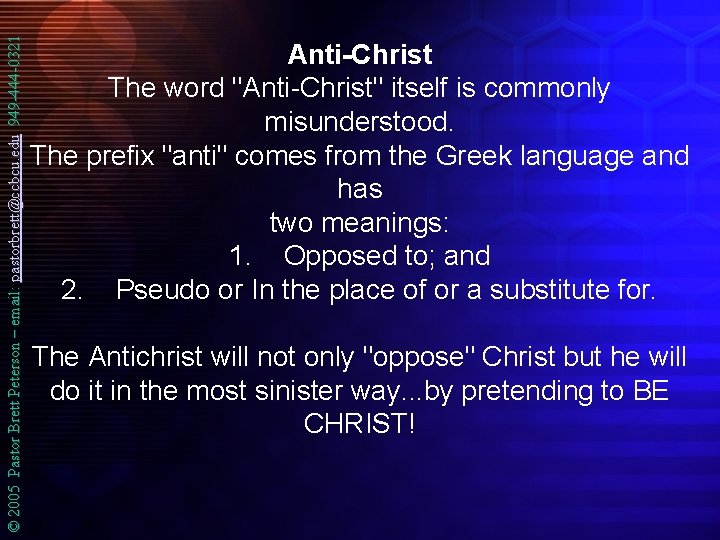 © 2005 Pastor Brett Peterson – email: pastorbrett@ccbcu. edu 949 -444 -0321 Anti-Christ The