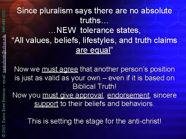 © 2005 Pastor Brett Peterson – email: pastorbrett@ccbcu. edu 949 -444 -0321 Since pluralism