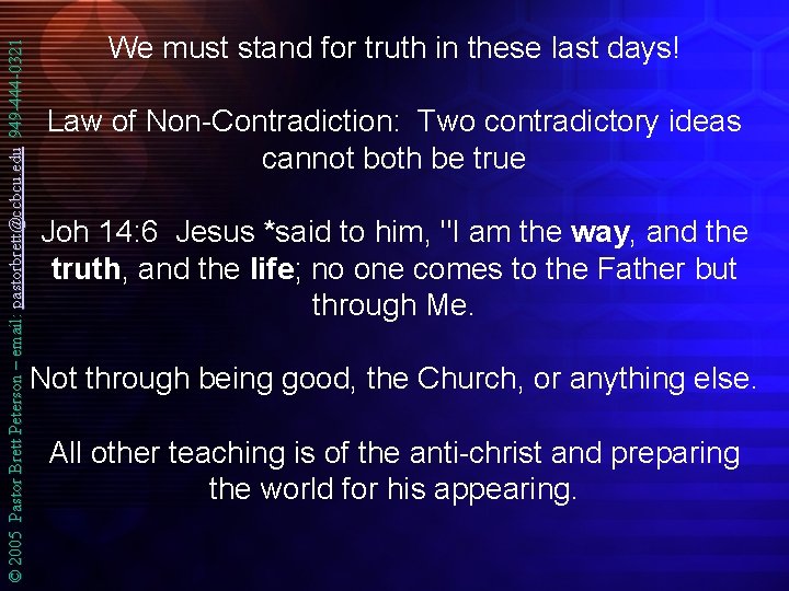 © 2005 Pastor Brett Peterson – email: pastorbrett@ccbcu. edu 949 -444 -0321 We must