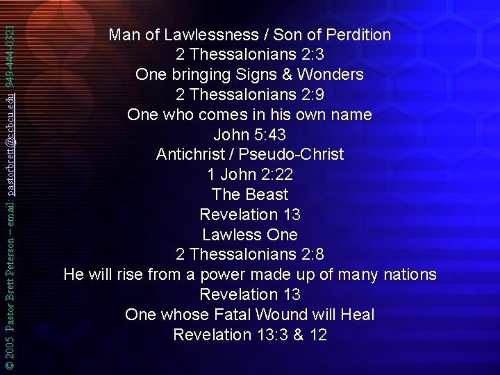 © 2005 Pastor Brett Peterson – email: pastorbrett@ccbcu. edu 949 -444 -0321 Man of