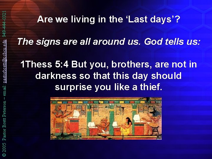 © 2005 Pastor Brett Peterson – email: pastorbrett@ccbcu. edu 949 -444 -0321 Are we