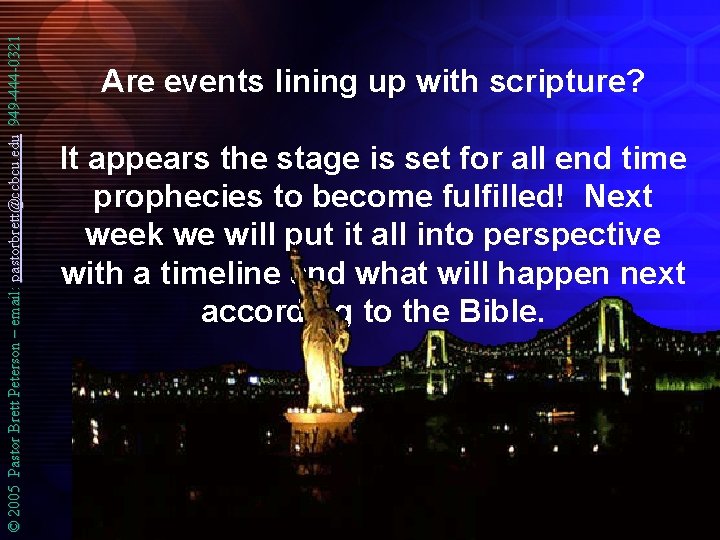 © 2005 Pastor Brett Peterson – email: pastorbrett@ccbcu. edu 949 -444 -0321 Are events