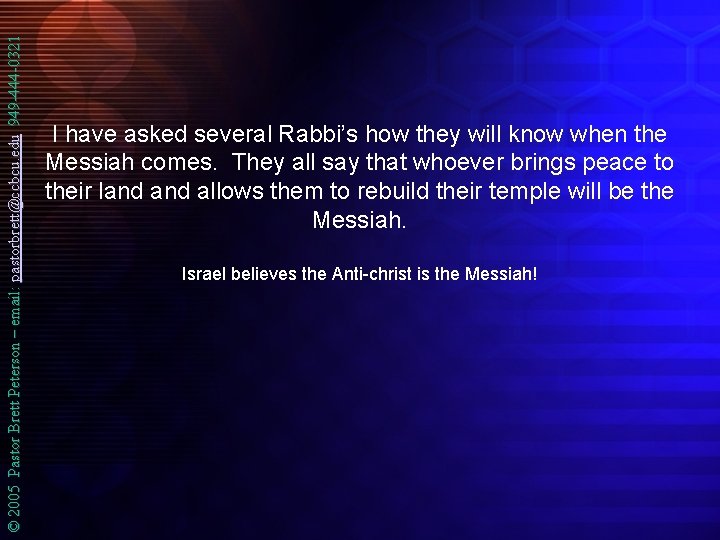 © 2005 Pastor Brett Peterson – email: pastorbrett@ccbcu. edu 949 -444 -0321 I have