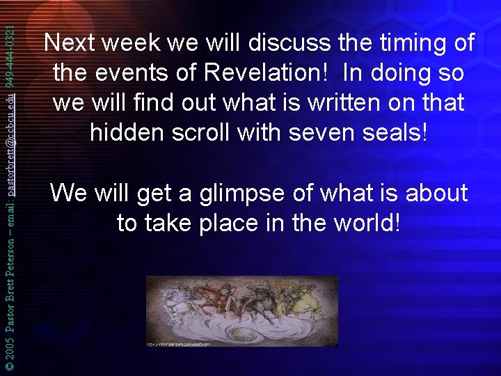 © 2005 Pastor Brett Peterson – email: pastorbrett@ccbcu. edu 949 -444 -0321 Next week