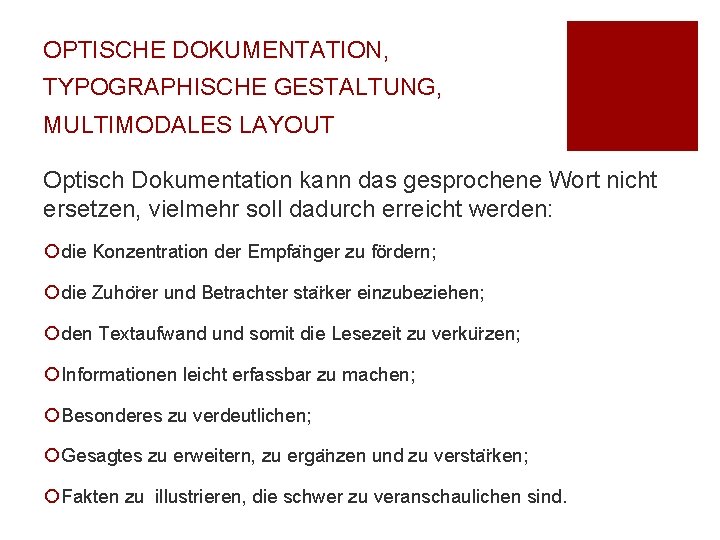 OPTISCHE DOKUMENTATION, TYPOGRAPHISCHE GESTALTUNG, MULTIMODALES LAYOUT Optisch Dokumentation kann das gesprochene Wort nicht ersetzen,