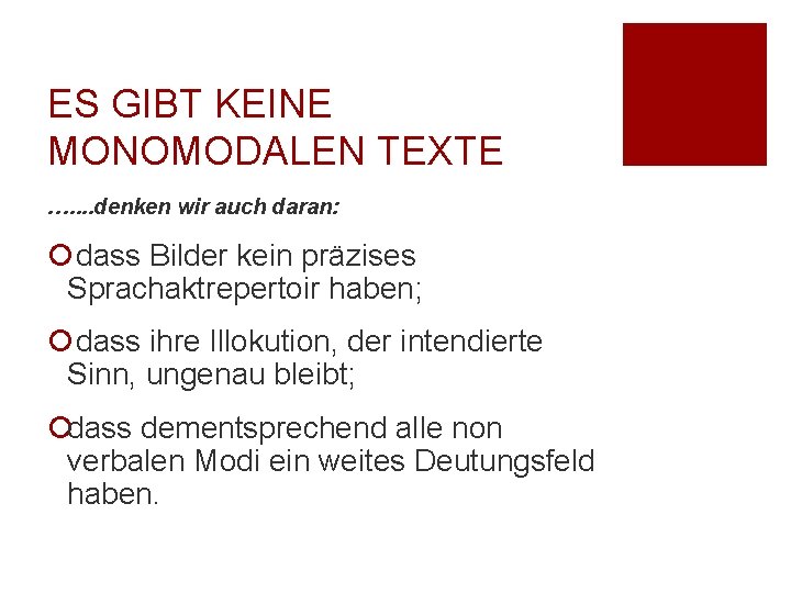 ES GIBT KEINE MONOMODALEN TEXTE …. . denken wir auch daran: ¡dass Bilder kein