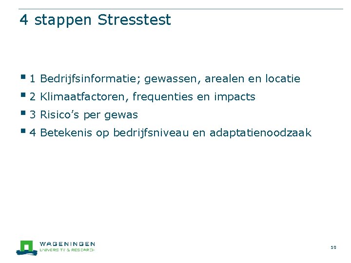 4 stappen Stresstest § 1 Bedrijfsinformatie; gewassen, arealen en locatie § 2 Klimaatfactoren, frequenties