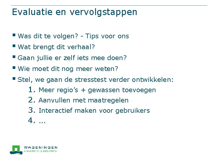 Evaluatie en vervolgstappen § Was dit te volgen? - Tips voor ons § Wat