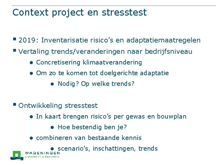 Context project en stresstest § 2019: Inventarisatie risico’s en adaptatiemaatregelen § Vertaling trends/veranderingen naar