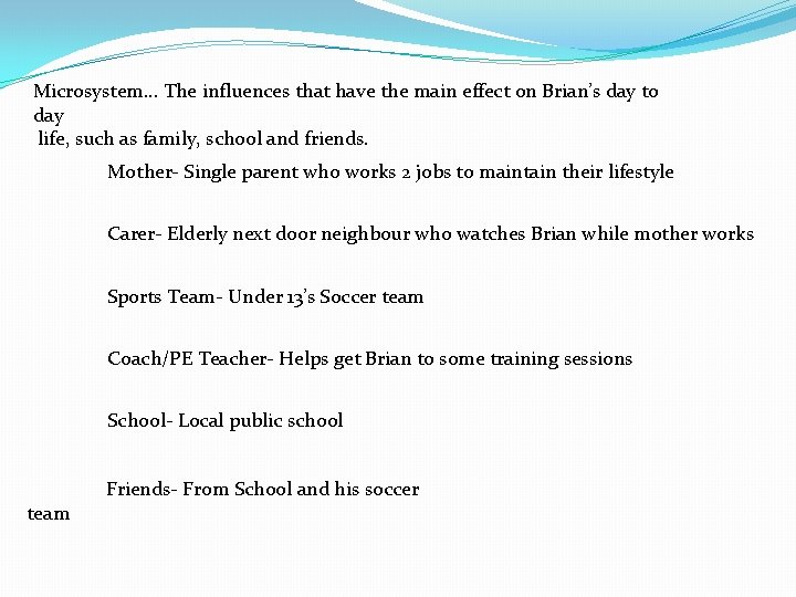 Microsystem. . . The influences that have the main effect on Brian’s day to