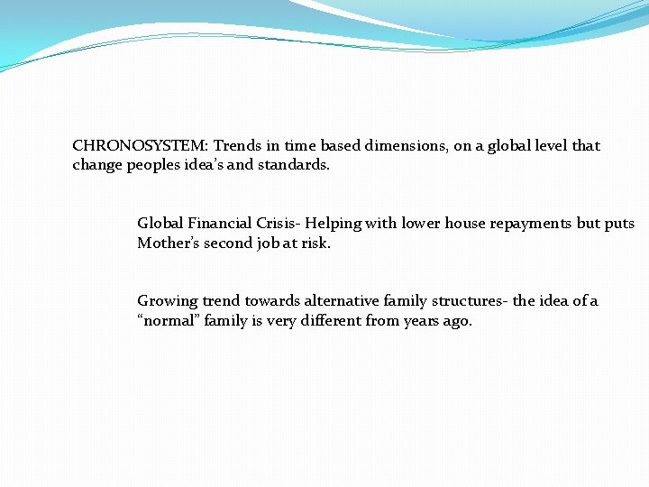 CHRONOSYSTEM: Trends in time based dimensions, on a global level that change peoples idea’s