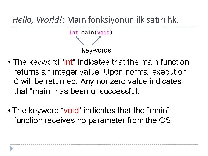 Hello, World!: Main fonksiyonun ilk satırı hk. keywords • The keyword “int” indicates that