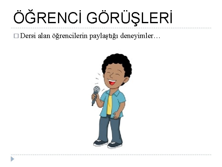 ÖĞRENCİ GÖRÜŞLERİ � Dersi alan öğrencilerin paylaştığı deneyimler… 