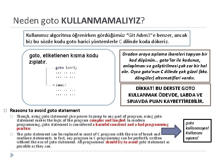 Neden goto KULLANMAMALIYIZ? Kullanımız algoritma öğrenirken gördüğümüz “Git Adım 3”e benzer, ancak biz bu