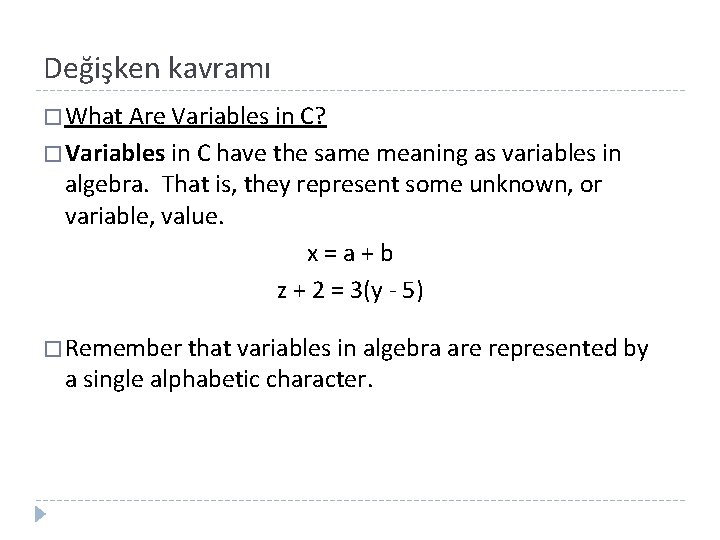 Değişken kavramı � What Are Variables in C? � Variables in C have the