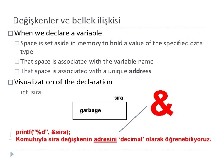 Değişkenler ve bellek ilişkisi � When we declare a variable � Space is set